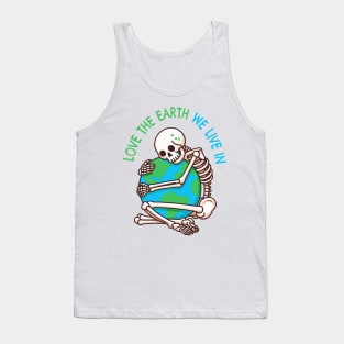 love the earth we live in Tank Top